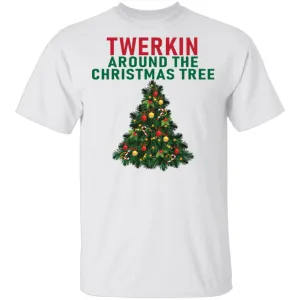 Twerkin Around The Christmas Tree T-Shirt