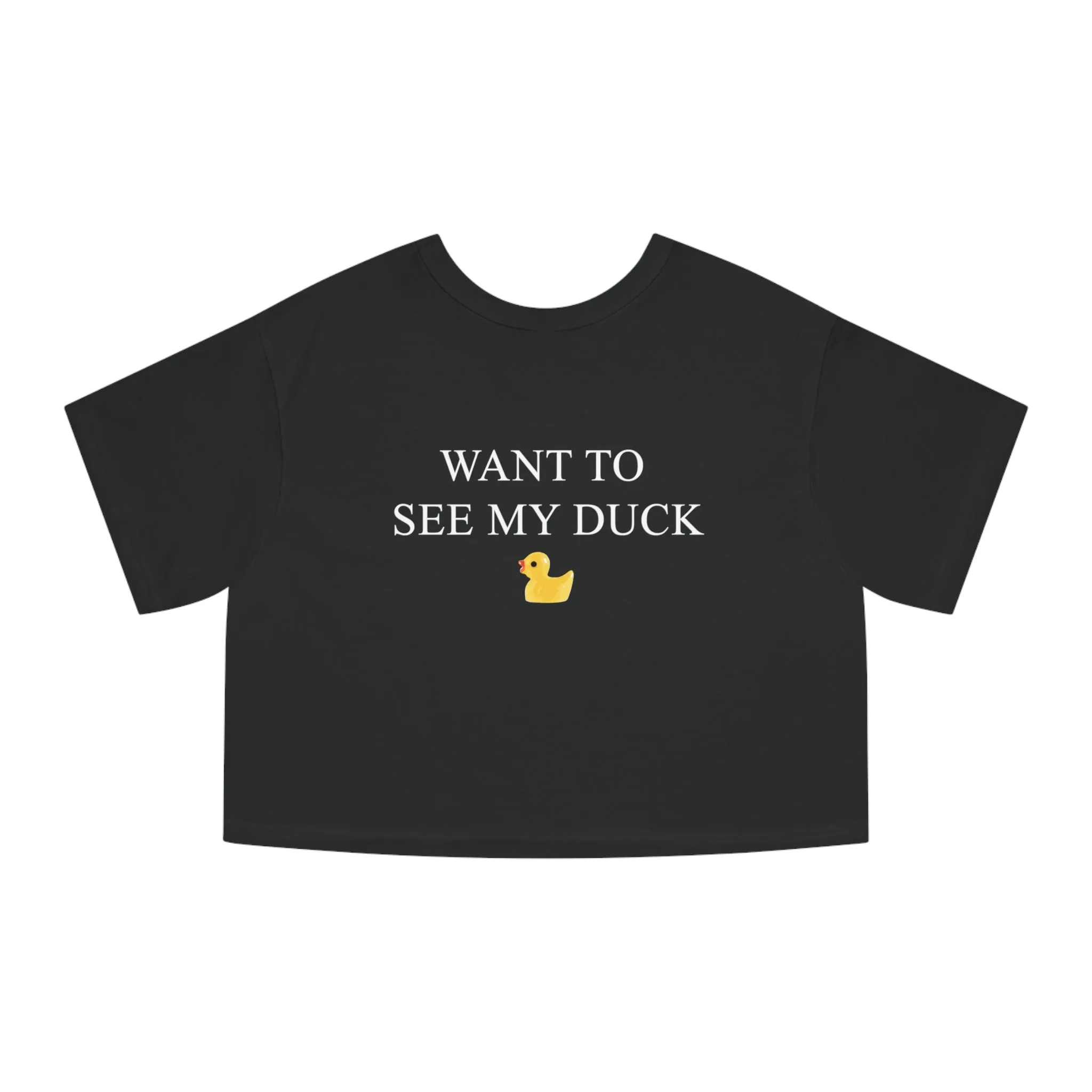 Want to See my Duck? Cropped Champion T-Shirt