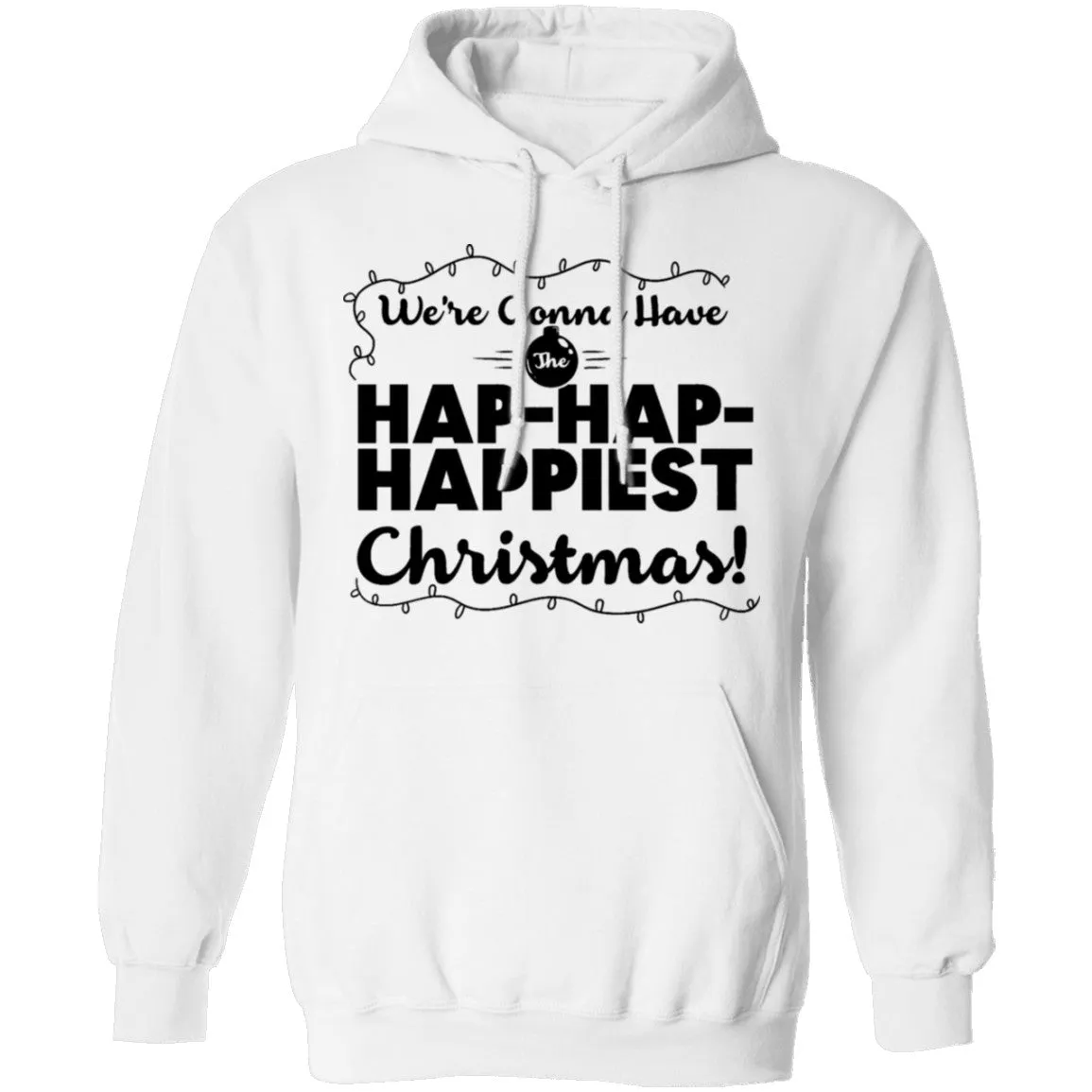 We're Gonna Have The Hap Hap Happiest Christmas T-Shirt