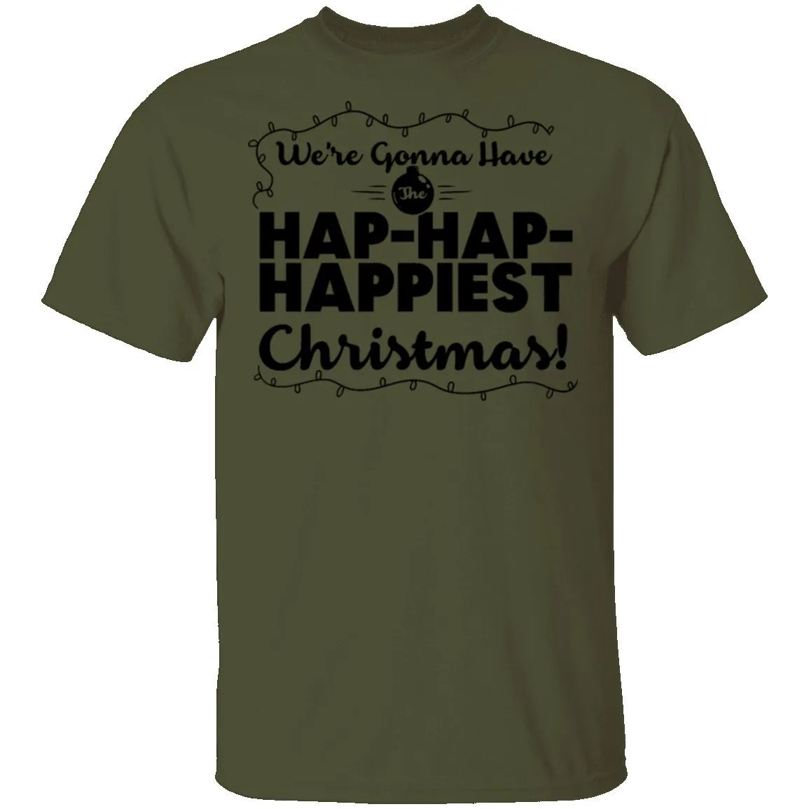 We're Gonna Have The Hap Hap Happiest Christmas T-Shirt