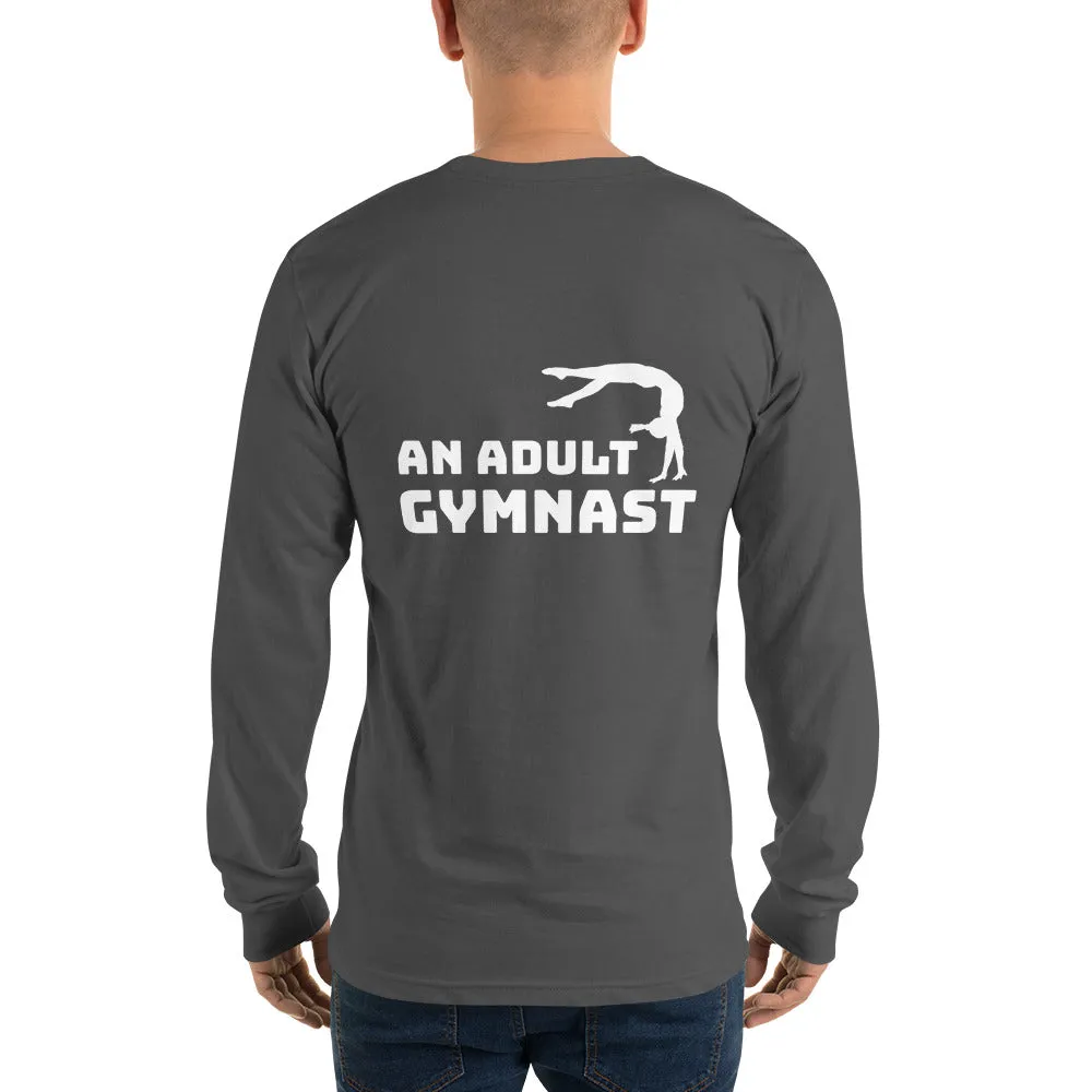 What Do You Want to Be When You Grow Up? An Adult Gymnast - Long Sleeve T