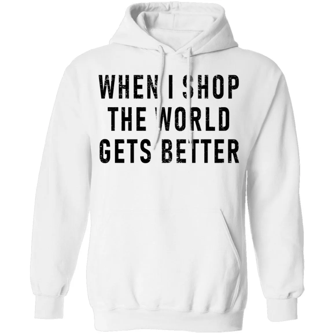 When I Shop The World Gets Better T-Shirt