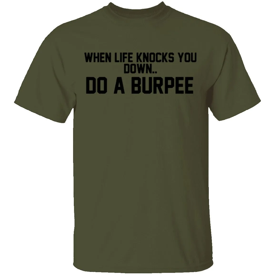 When Life Knocks You Down Do A Burpee T-Shirt