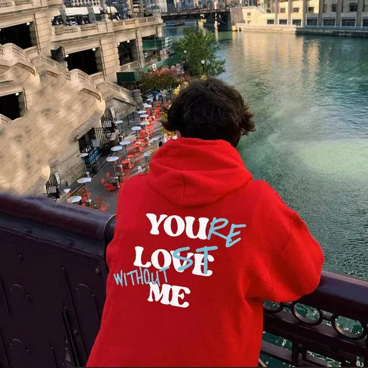 Your Lost Without Me Hoodie