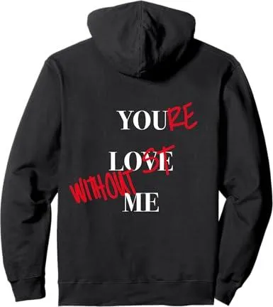 Your Lost Without Me Hoodie